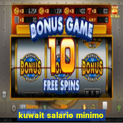 kuwait salario minimo